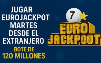 Jugar Eurojackpot martes desde el extranjero bote 120 millones