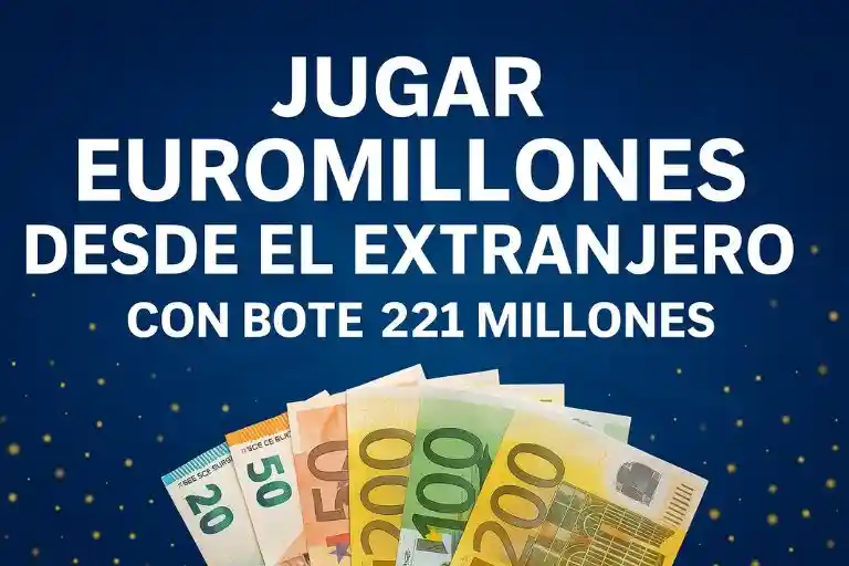 Jugar Euromillones desde el extranjero bote 221 millones