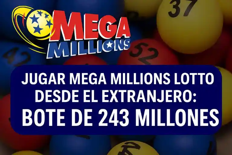 Jugar Mega Millions Lottodesde el extranjero por un bote de 243 millones de dólares
