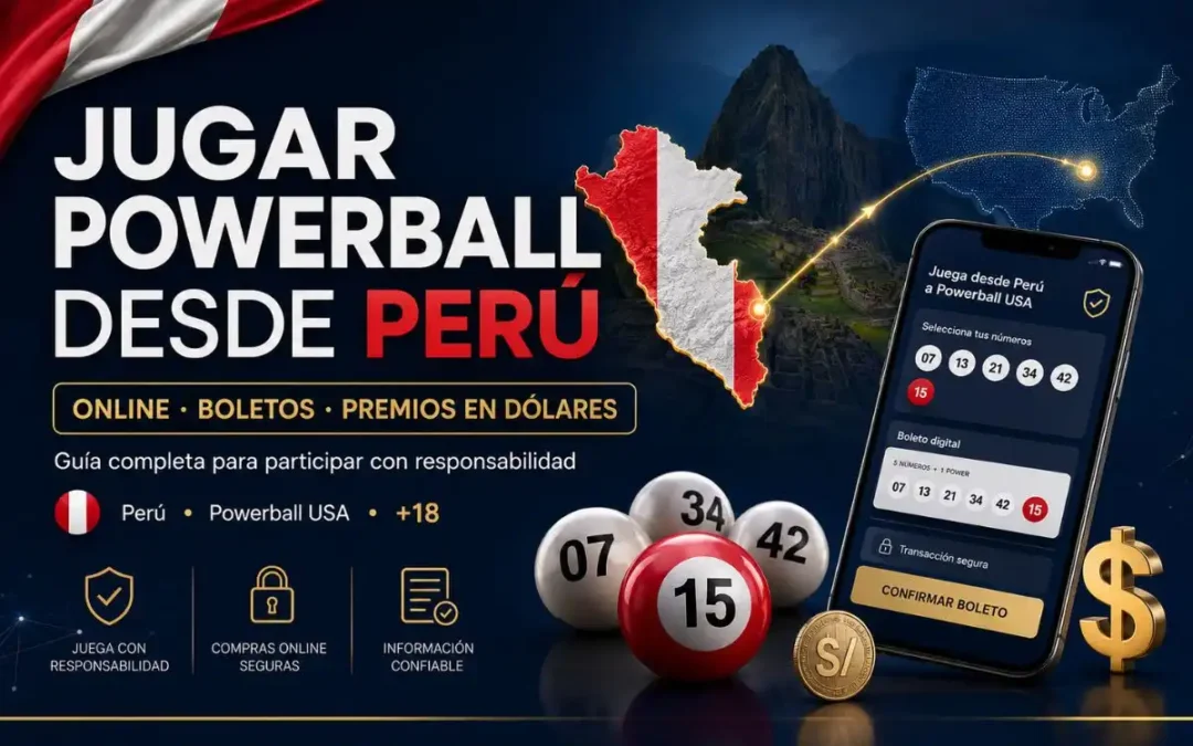 Jugar Powerball desde Perú online con boletos, premios en dólares, soles peruanos y participación responsable