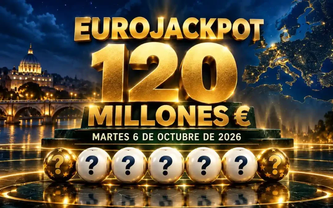 Bote Eurojackpot de 120 millones de euros para el sorteo del martes 6 de octubre de 2026.