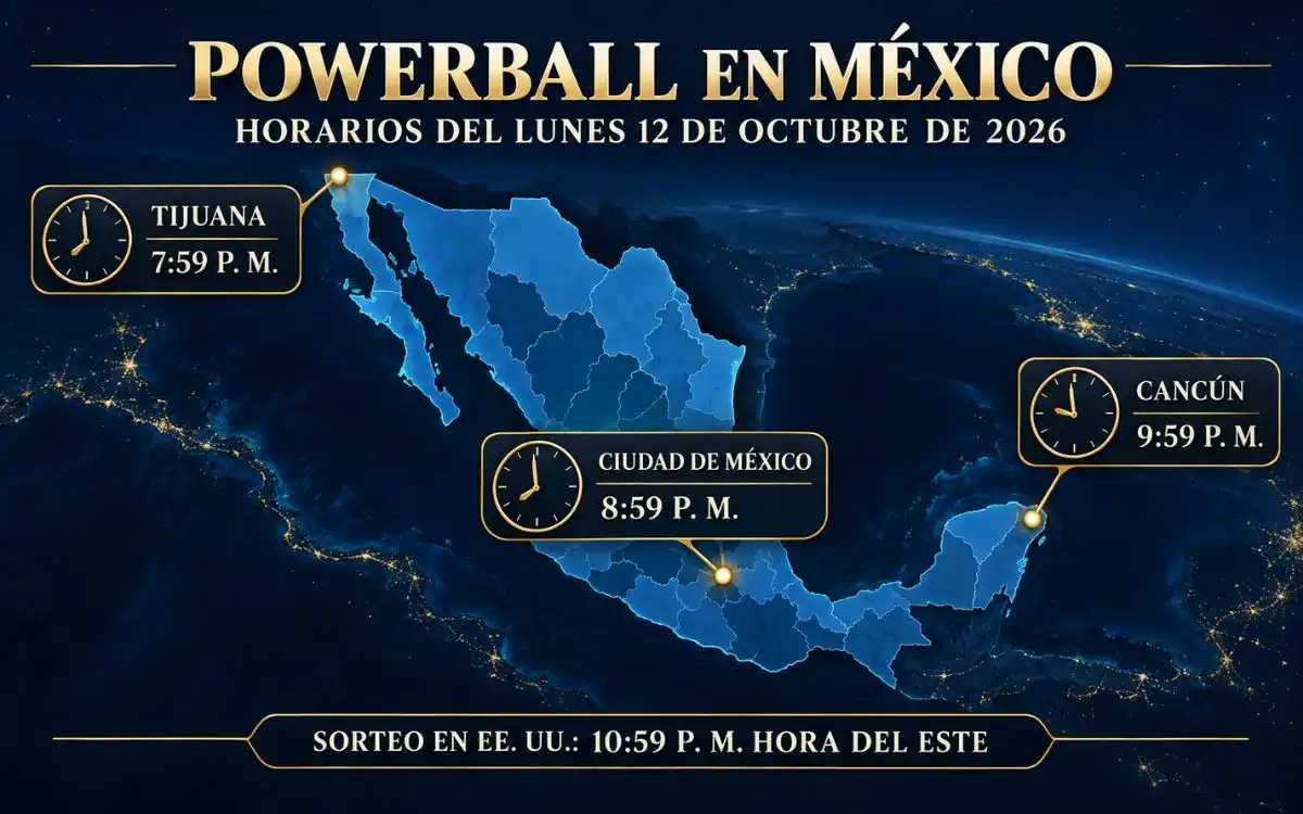 Powerball 538 millones desde México: si ganaras, ¿a quién se lo contarías? 3 Horarios de Powerball del 12 de octubre de 2026: 7:59 p. m. en Tijuana, 8:59 p. m. en CDMX y 9:59 p. m. en Cancún.